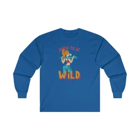 Born To Be Wild Long Sleeve Tee