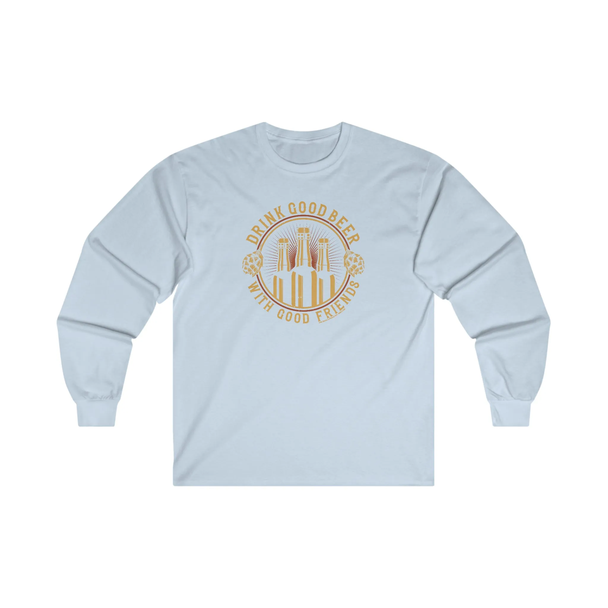 Drink Good Beer With Good Friends Long Sleeve Tee