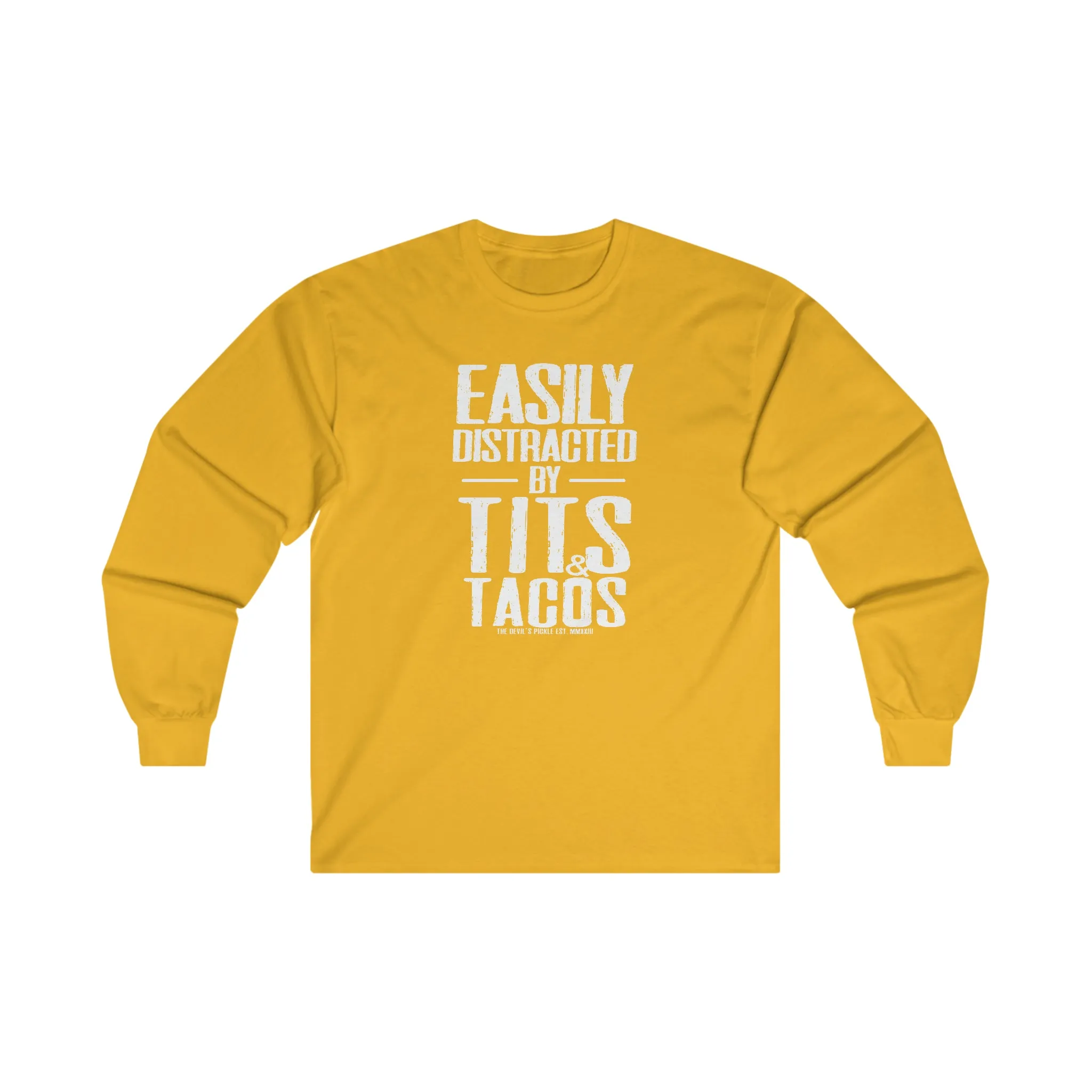 Easily Distracted By Tits and Tacos Long Sleeve Tee