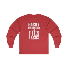 Easily Distracted By Tits and Tacos Long Sleeve Tee