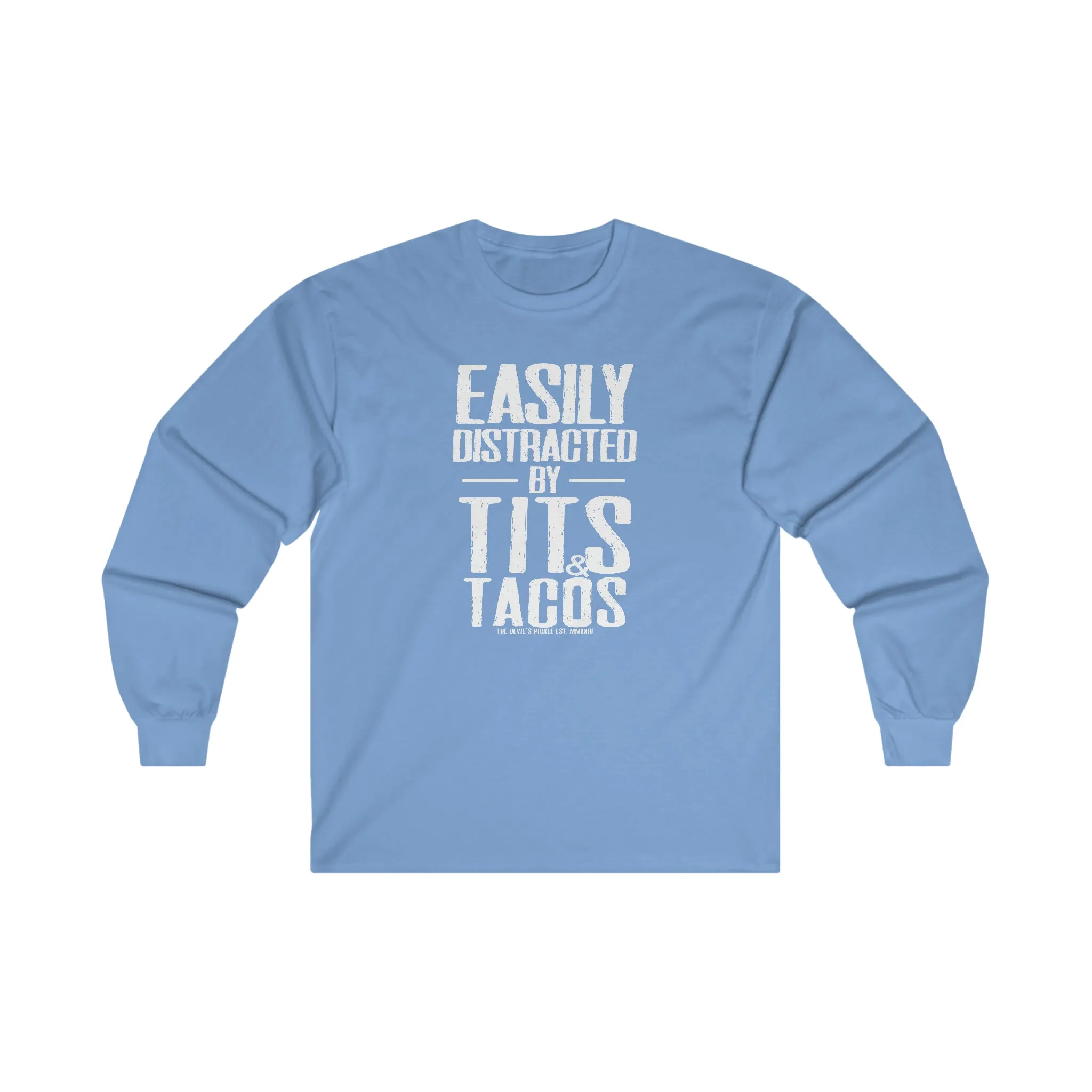 Easily Distracted By Tits and Tacos Long Sleeve Tee