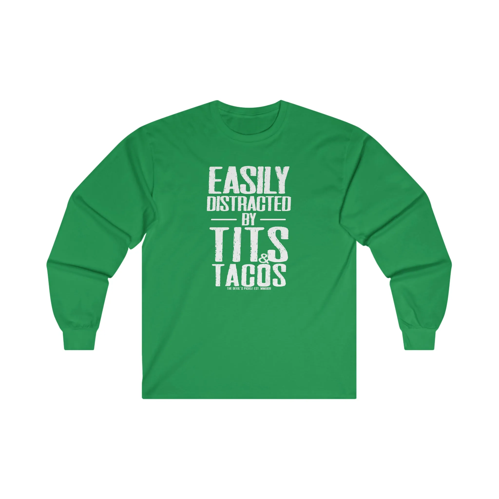 Easily Distracted By Tits and Tacos Long Sleeve Tee