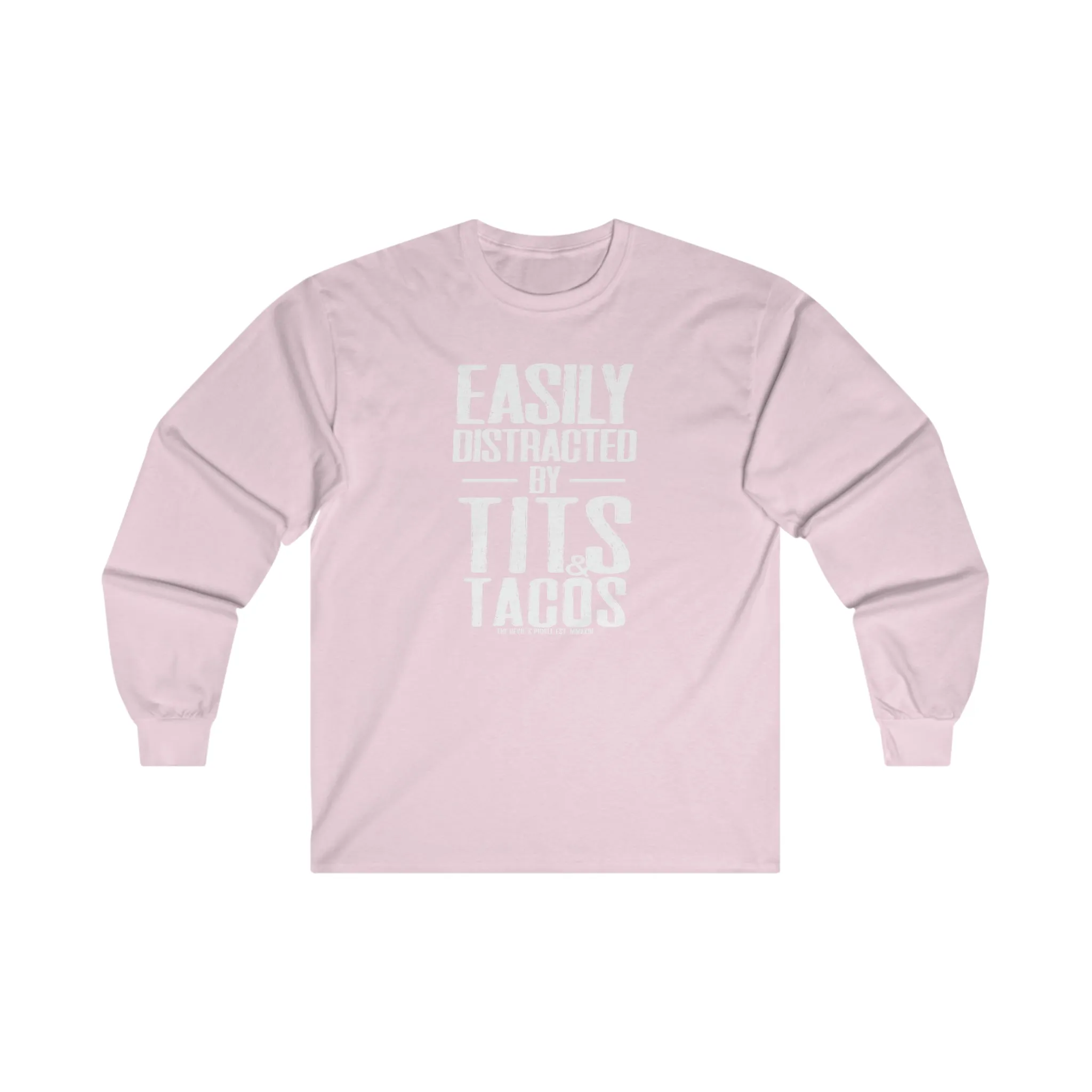 Easily Distracted By Tits and Tacos Long Sleeve Tee