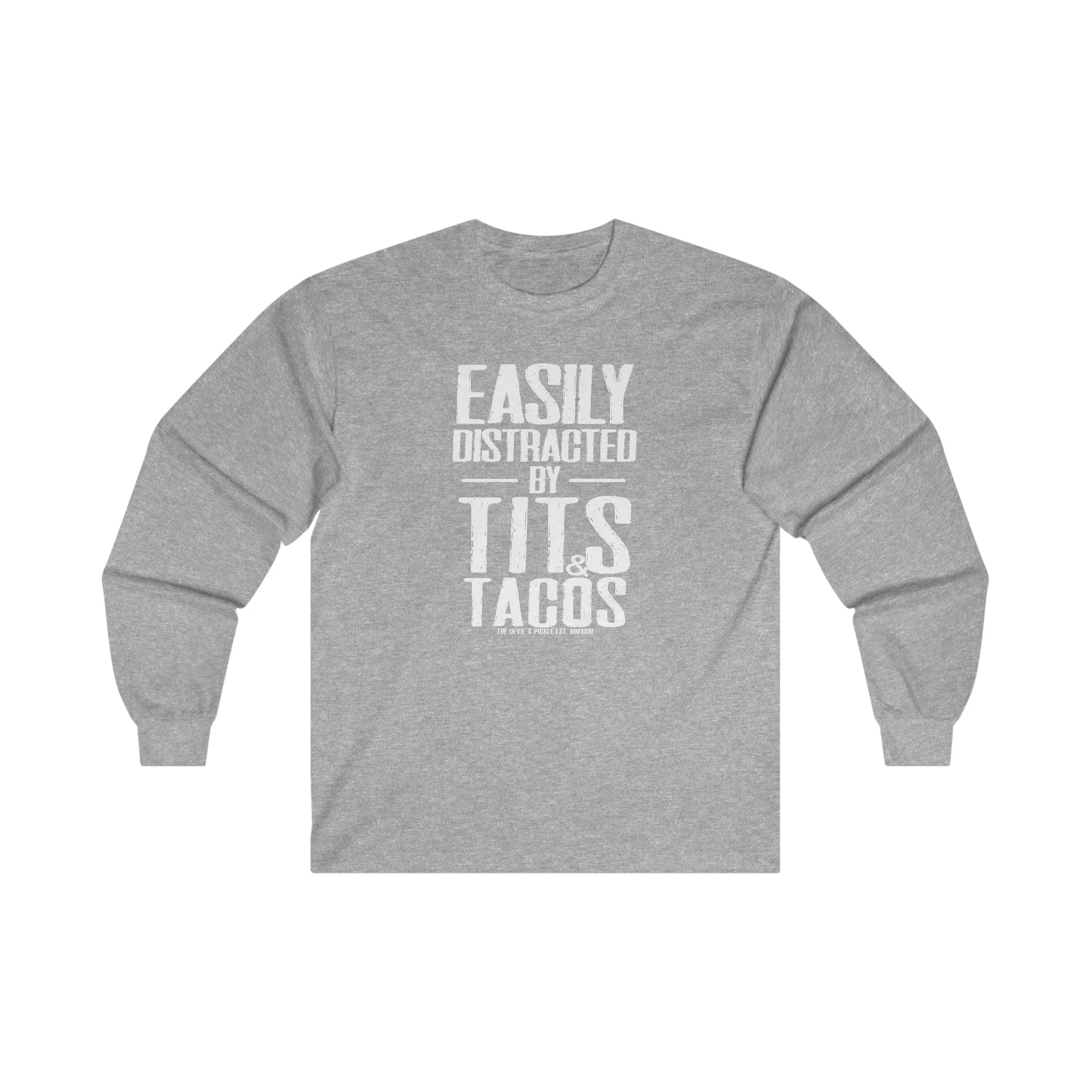 Easily Distracted By Tits and Tacos Long Sleeve Tee