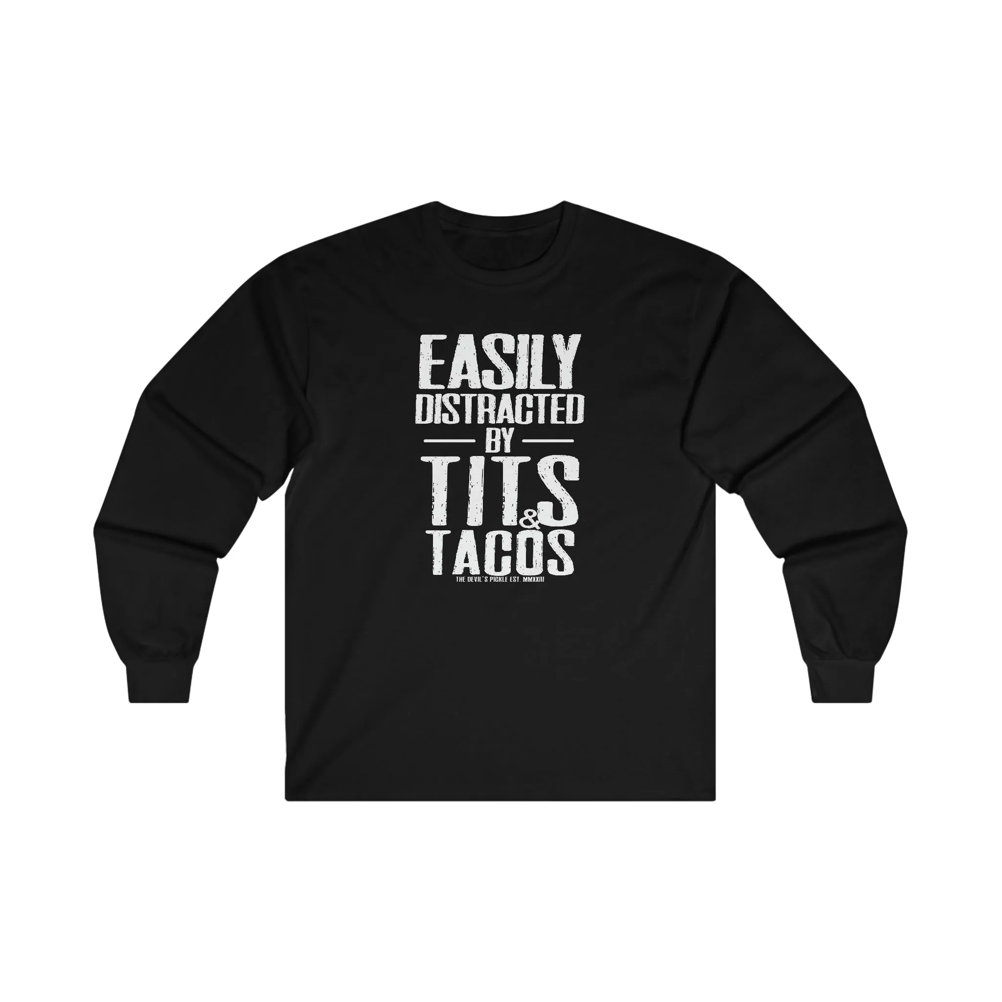 Easily Distracted By Tits and Tacos Long Sleeve Tee