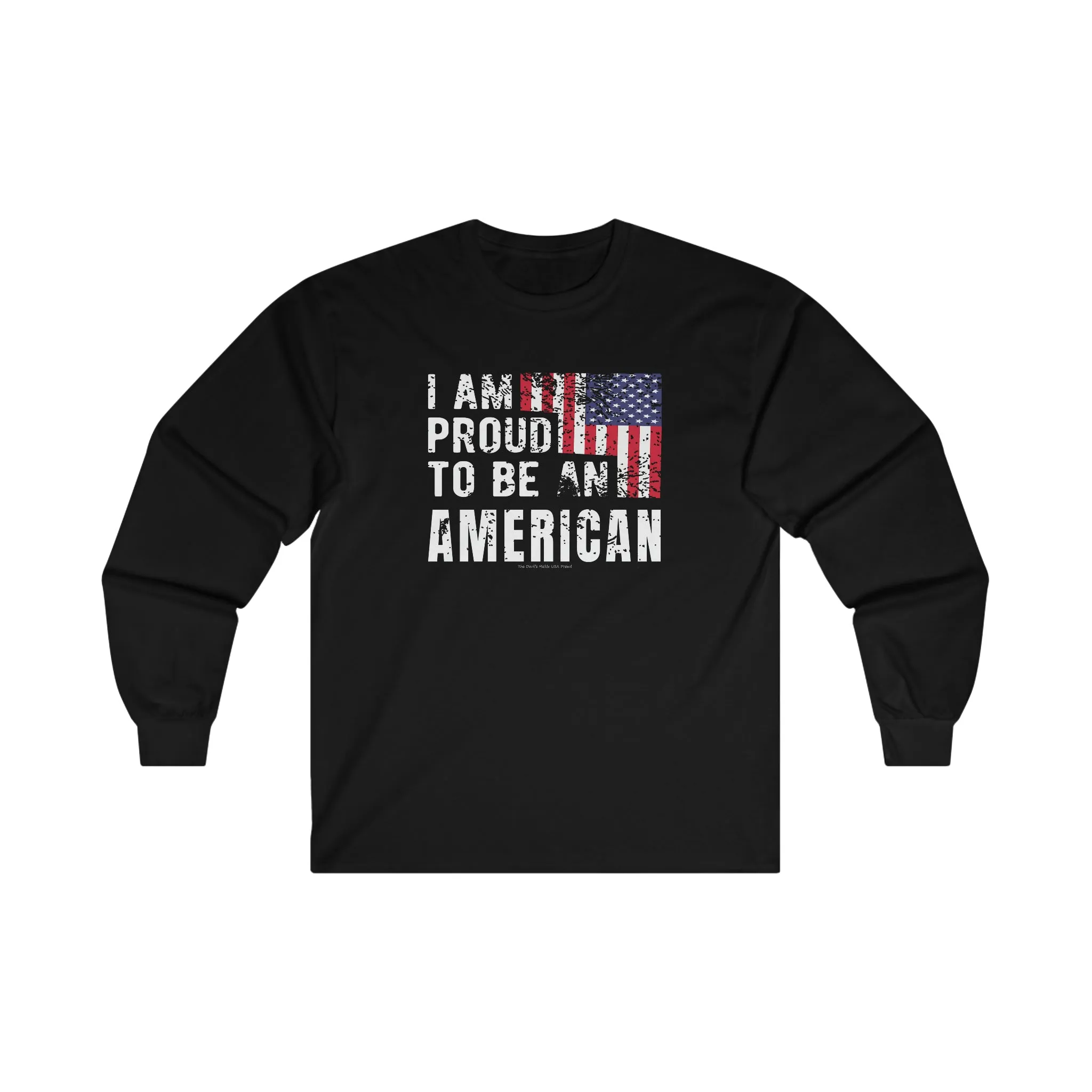 I Am Proud To Be An American Long Sleeve Tee