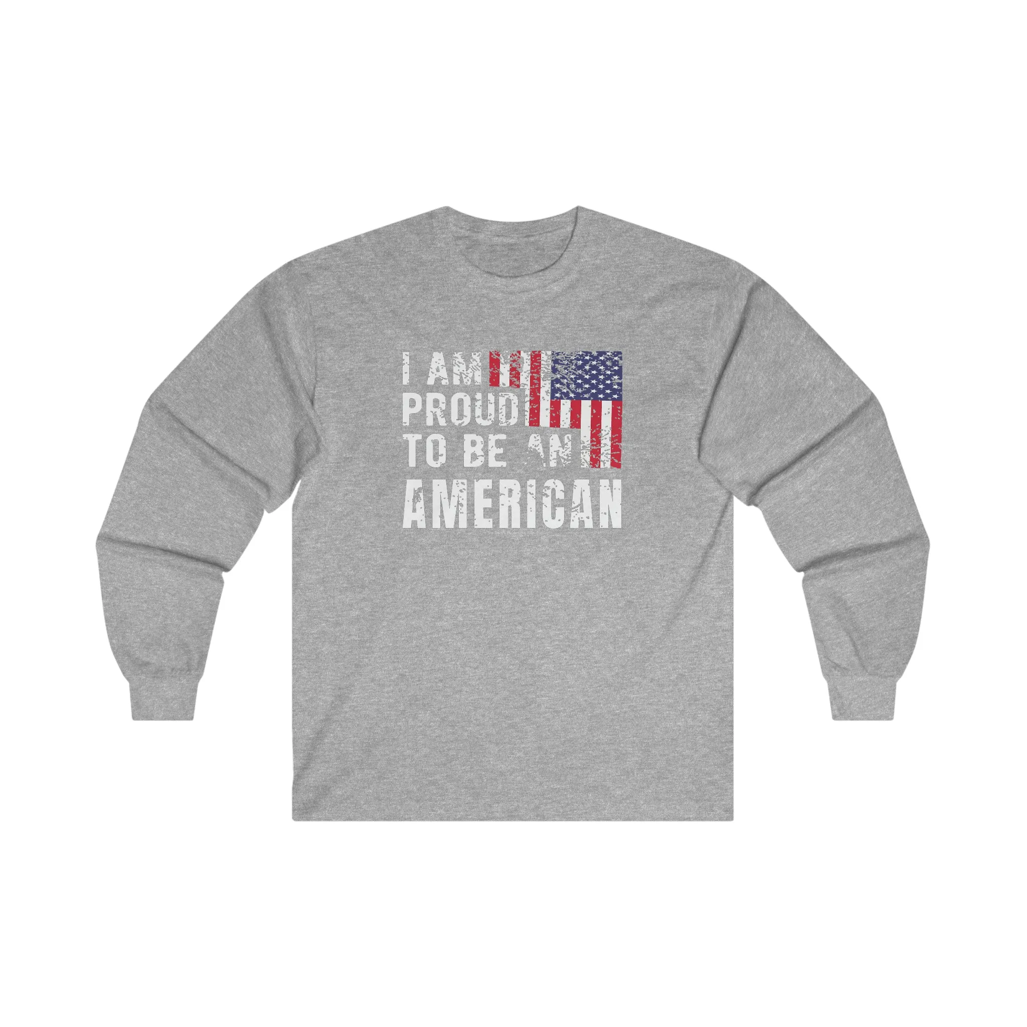 I Am Proud To Be An American Long Sleeve Tee