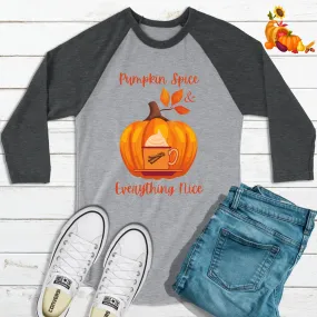 "Pumpkin Spice & Everything Nice" 3/4 Sleeve Raglan/Baseball Shirt